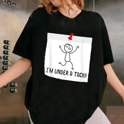 Im Under A Tack Attack Funny Stick Figure Graphic T-Shirt for Adults Men Women Unisex - 48