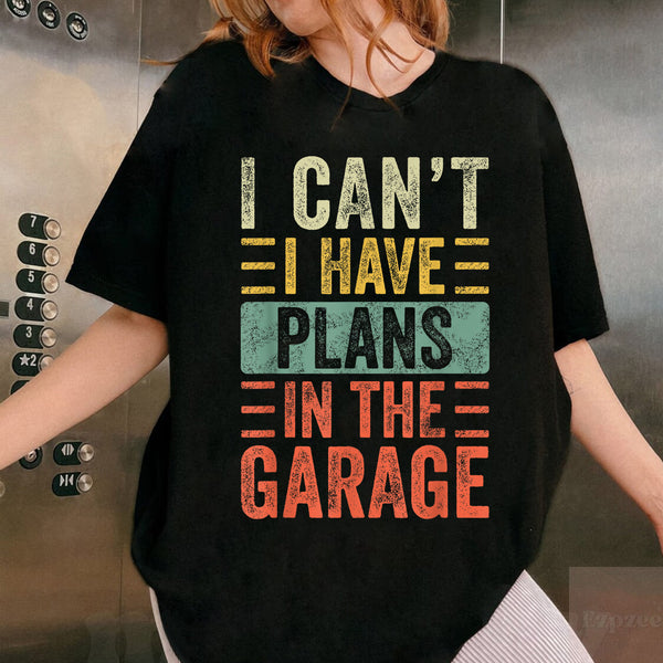 Funny Car Mechanic T-Shirt I Cant I Have Plans In The Garage Retro Auto Repair Tee - 2