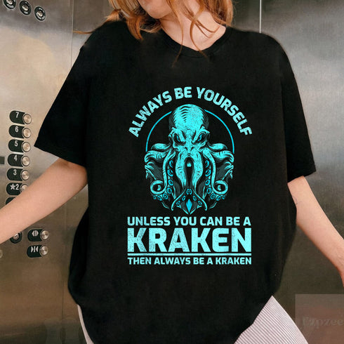 Always Be Yourself Unless You Can Be A Kraken Funny Octopus T-Shirt for Ocean Lovers - 48
