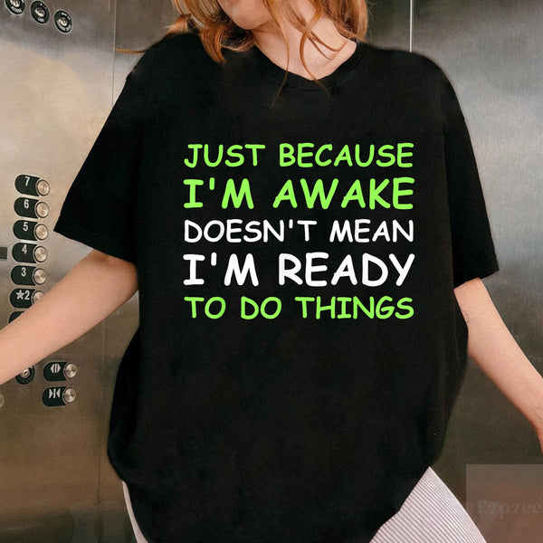 Just Because Im Awake Funny Saying Graphic T-Shirt for Women Teens and Boys Girls - 2