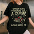 Biker When Life Throws You A Curve Motorcycle T-Shirt for Men and Women Casual Tee - 5