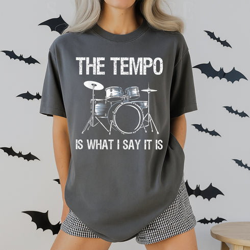 Funny Drummer T-Shirt The Tempo Is What I Say It Is Gift for Men and Women Music Lovers - 7