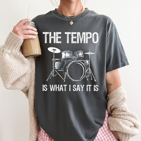 Funny Drummer T-Shirt The Tempo Is What I Say It Is Gift for Men and Women Music Lovers - 4