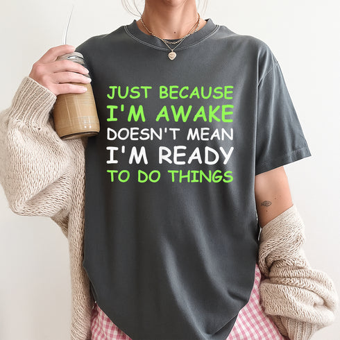 Just Because Im Awake Funny Saying Graphic T-Shirt for Women Teens and Boys Girls - 5