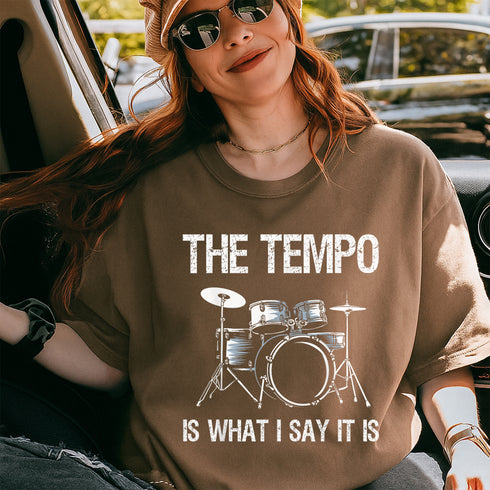 Funny Drummer T-Shirt The Tempo Is What I Say It Is Gift for Men and Women Music Lovers - 9