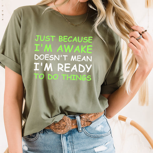 Just Because Im Awake Funny Saying Graphic T-Shirt for Women Teens and Boys Girls - 8