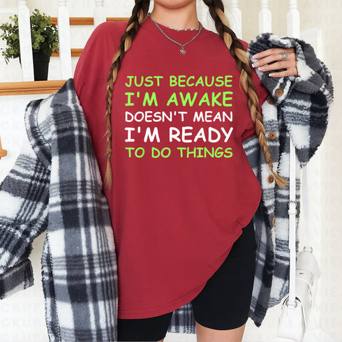 Just Because Im Awake Funny Saying Graphic T-Shirt for Women Teens and Boys Girls - 48